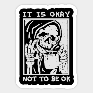 ITS OKAY NOT TO BE OK Sticker